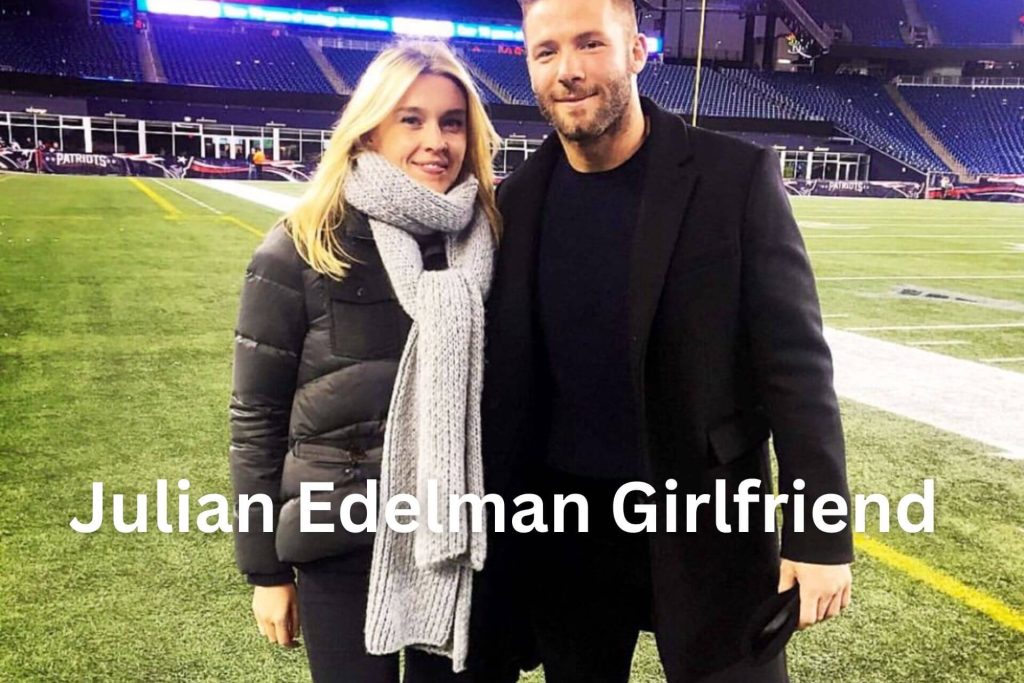 Julian Edelman Girlfriend