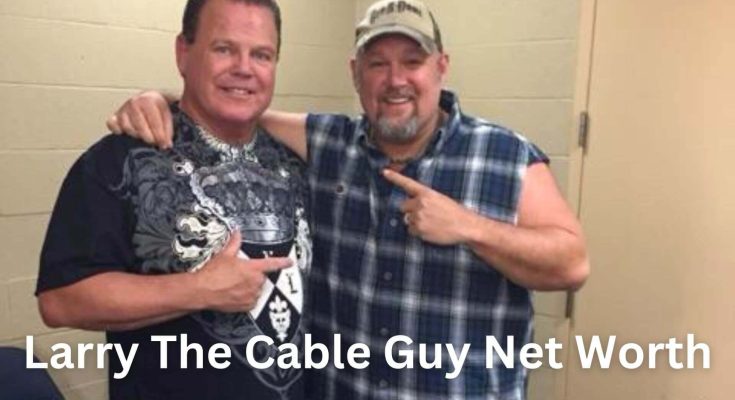 Larry The Cable Guy Net Worth