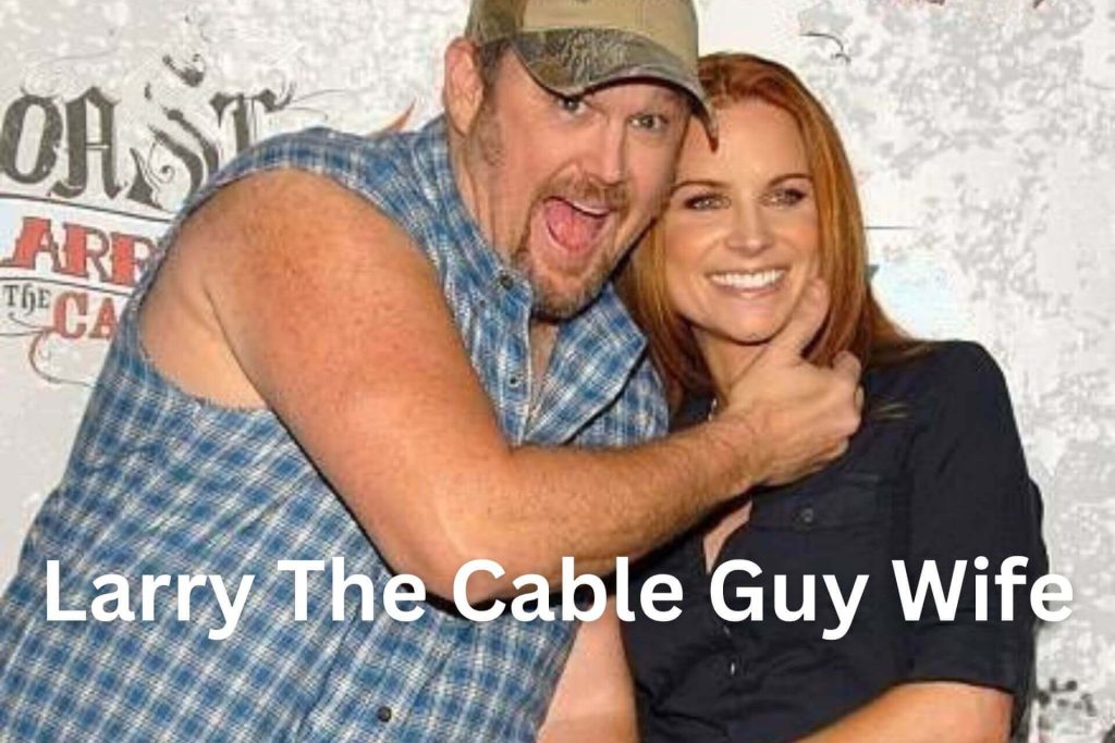 Larry The Cable Guy Wife