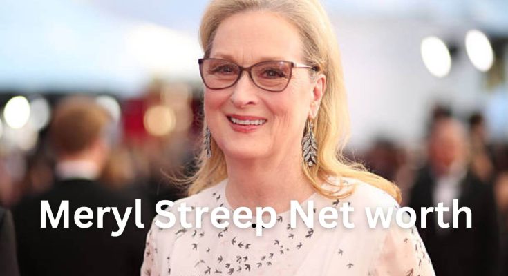 Meryl Streep Net worth