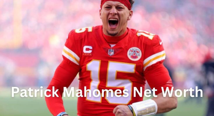 Patrick Mahomes Net Worth